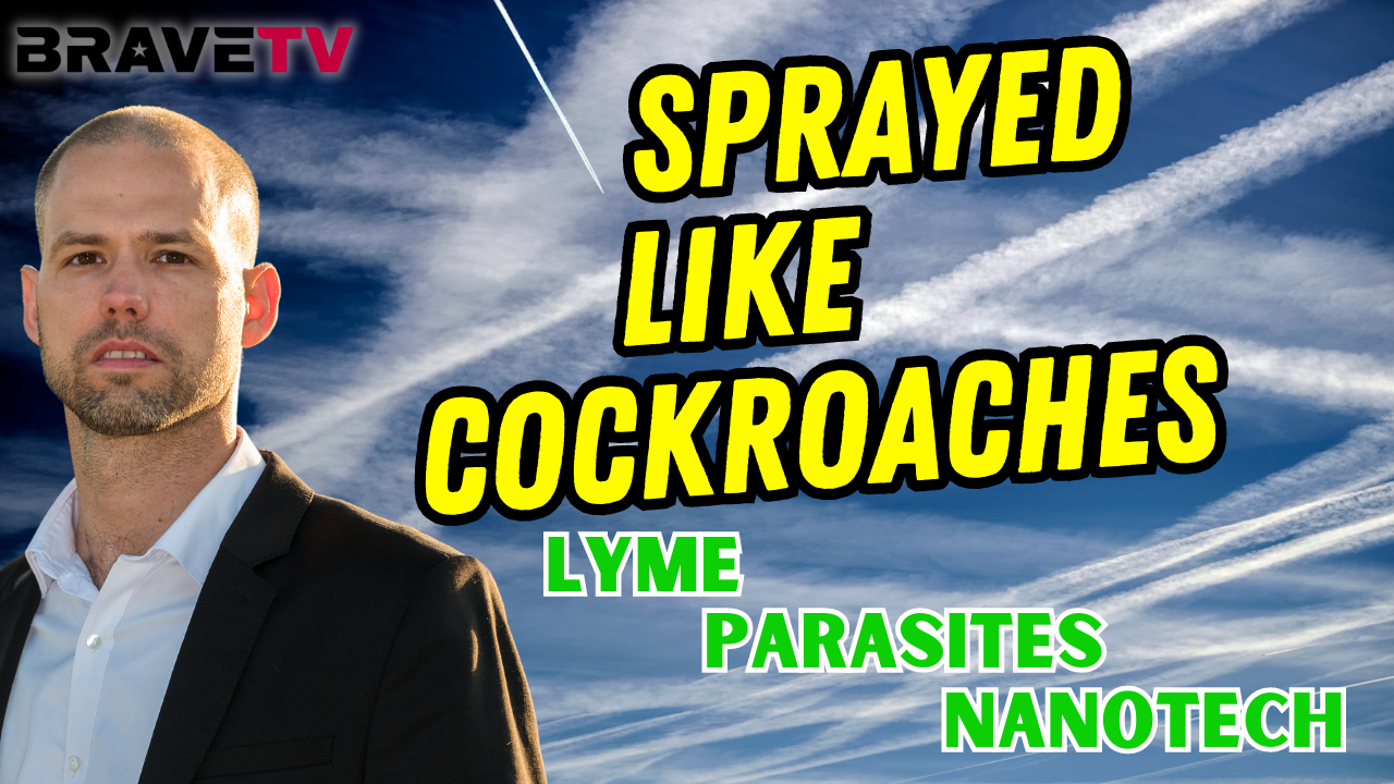 Brave TV – Aug 9, 2023 – Military Chemtrails Spraying Us with Parasites, Lyme, Heavy Metals & More!