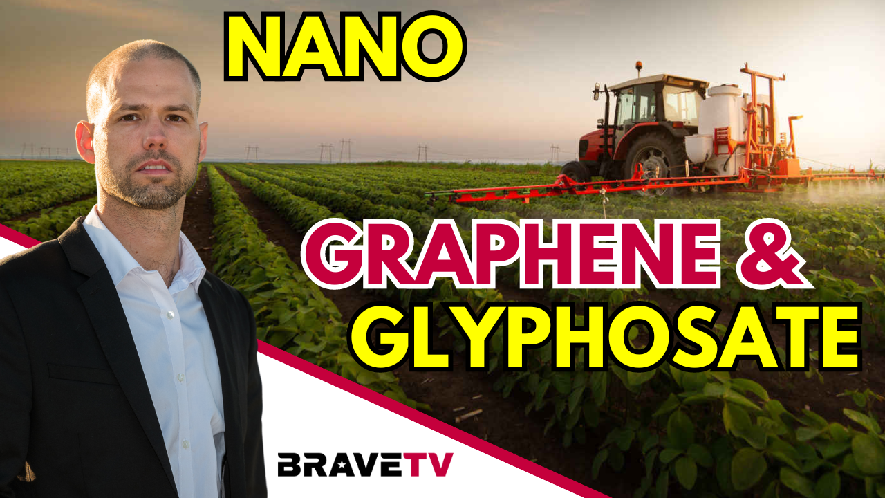 Brave TV – Nov 24, 2023 – The Emerging Toxicities in Our Environment & Food Supply – Graphene Oxide & Nano Glyphosate